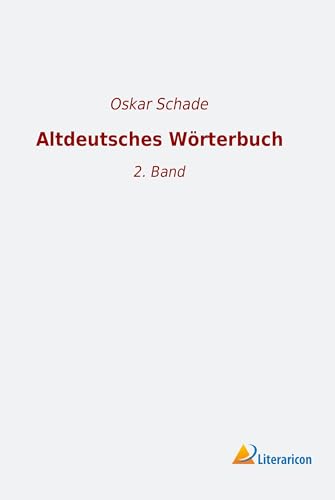 Altdeutsches Wörterbuch: 2. Band Altdeutsches Wörterbuch: 2. Band