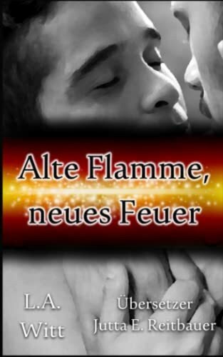 Alte Flamme, neues Feuer Alte Flamme, neues Feuer