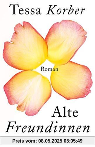 Alte Freundinnen: Roman