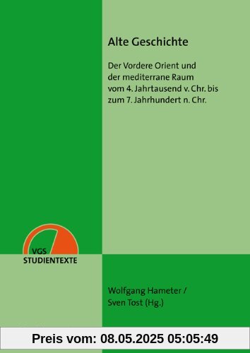 Alte Geschichte: Der Vordere Orient und der mediterrane Raum vom 4. Jahrtausend v. Chr. bis zum 7. Jahrhundert n. Chr.