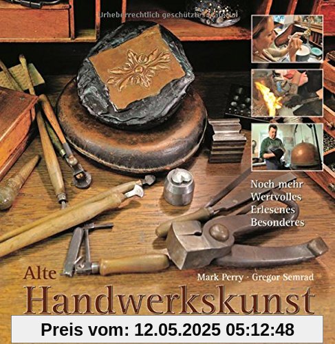 Alte Handwerkskunst in Österreich: Noch mehr Wertvolles, Erlesenes, Besonderes