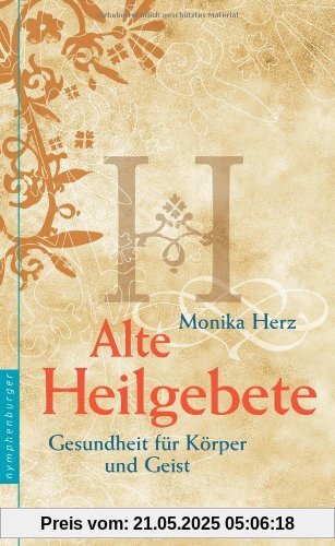 Alte Heilgebete: Gesundheit für Körper und Geist Alte Heilgebete: Gesundheit für Körper und Geist