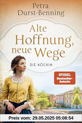Alte Hoffnung, neue Wege: Die Köchin - Roman (Die Köchinnen-Reihe, Band 2)