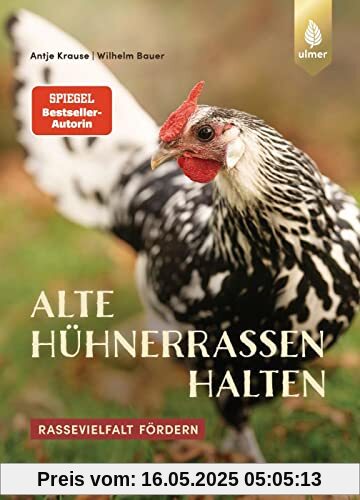 Alte Hühnerrassen halten: Spiegel-Bestseller-Autorin. Rassevielfalt fördern