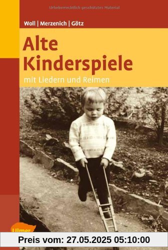 Alte Kinderspiele: Mit Liedern und Reimen