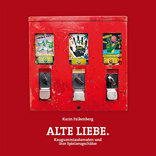 Alte Liebe – Kaugummiautomaten und ihre Spielzeugschätze (Schriftenreihe der Museen der Stadt Nürnberg) von Imhof Verlag