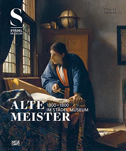 Alte Meister (1300 -1800) im Städel Museum (Alte Kunst) von Hatje Cantz