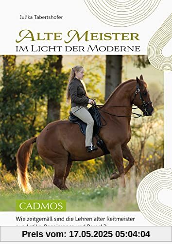 Alte Meister im Licht der Moderne: Wie zeitgemäß sind die Lehren alter Reitmeister aus Antike, Renaissance und Barock?