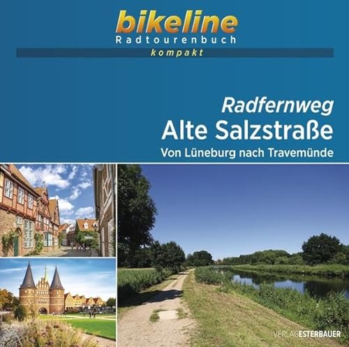 Radfernweg Alte Salzstraße: Von Lüneburg nach Travemünde, 1:40.000, 115 km, GPS-Tracks Download, Live-Update (bikeline Radtourenbuch kompakt)