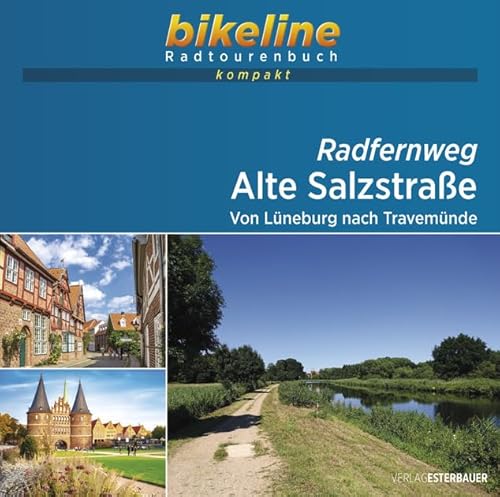 Radfernweg Alte Salzstraße: Von Lüneburg nach Travemünde, 1:40.000, 115 km, GPS-Tracks Download, Live-Update (bikeline Radtourenbuch kompakt) von Esterbauer GmbH