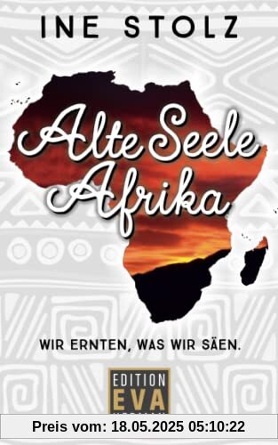 Alte Seele Afrika: Wir ernten, was wir säen.