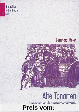 Alte Tonarten: Dargestellt an der Instrumentalmusik des 16. und 17. Jahrhunderts