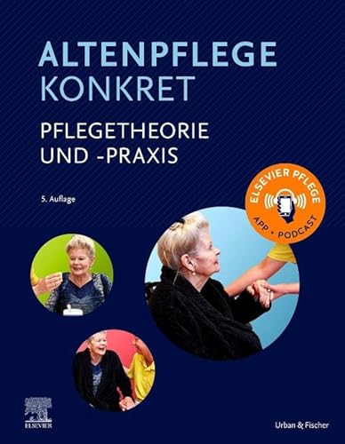 Altenpflege konkret Pflegetheorie und -praxis: Elsevier Pflege App + Podcast von Elsevier