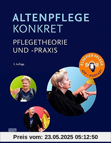Altenpflege konkret Pflegetheorie und -praxis