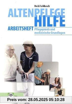 Altenpflegehilfe - Pflegepraxis und medizinische Grundlagen: Arbeitsheft - Schülerausgabe