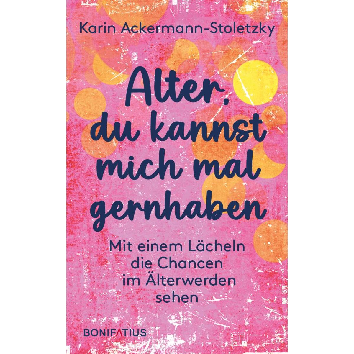 Alter, du kannst mich mal gernhaben Alter, du kannst mich mal gernhaben von Bonifatius GmbH