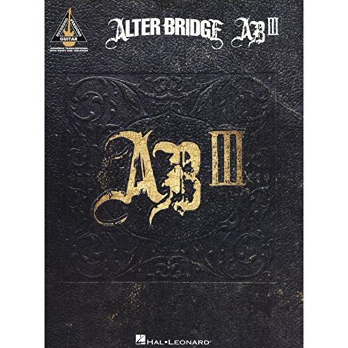 Alter Bridge: AB III (Songbook Gitarre (TAB): Noten für Gitarre (Guitar Recorded Versions)