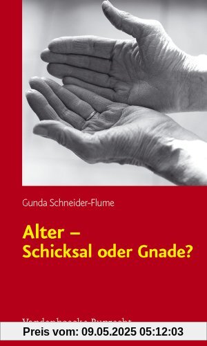 Alter - Schicksal oder Gnade?: Theologische Überlegungen zum demographischen Wandel und zum Alter(n)