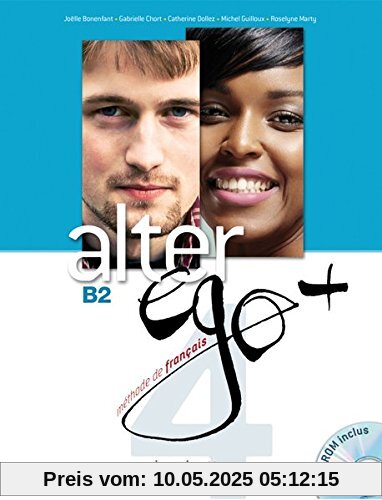 Alter ego+ 4: Méthode de français / Livre de l'élève - Kursbuch mit CD-ROM und Parcours digital®