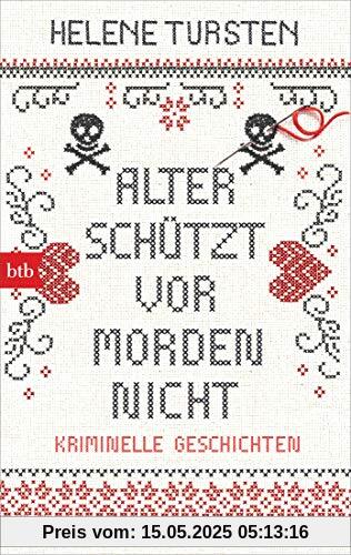 Alter schützt vor Morden nicht: Kriminelle Geschichten