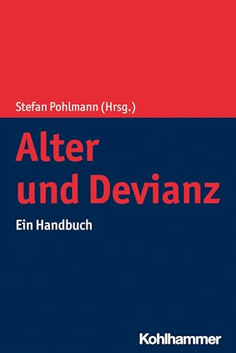 Alter und Devianz: Ein Handbuch von Kohlhammer W.