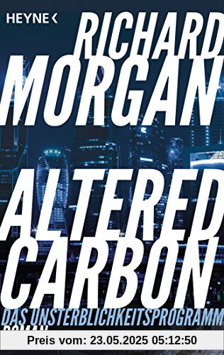 Altered Carbon - Das Unsterblichkeitsprogramm: Roman