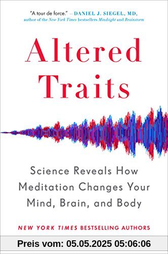 Altered Traits: Science Reveals How Meditation Changes Your Mind, Brain, and Body