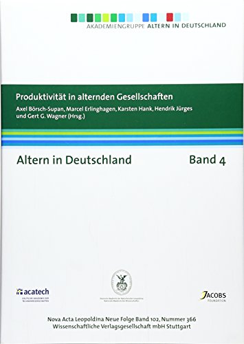 Altern in Deutschland Band 4. Produktivität in alternden Gesellschaften (Nova Acta Leopoldina - Neue Folge)