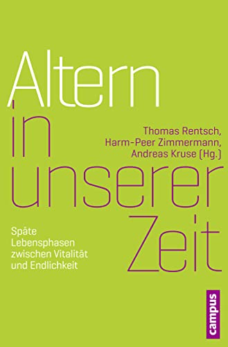 Altern in unserer Zeit: Späte Lebensphasen zwischen Vitalität und Endlichkeit