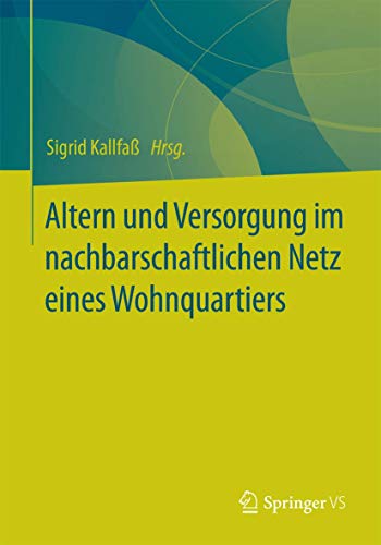 Altern und Versorgung im nachbarschaftlichen Netz eines Wohnquartiers: Zur Kooperation eines Altenhilfeträgers und einer Wohnbaugenossenschaft bei der quartiersbezogenen Gemeinwesenarbeit