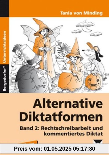 Alternative Diktatformen 2: Rechtschreibarbeit und kommentiertes Diktat. 3./4. Klasse Alternative Diktatformen 2: Rechtschreibarbeit und kommentiertes Diktat. 3./4. Klasse