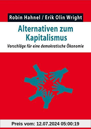Alternativen zum Kapitalismus: Vorschläge für eine demokratische Ökonomie (Realität der Utopie)