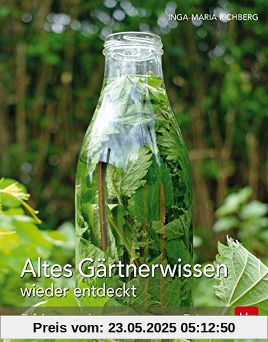 Altes Gärtnerwissen wieder entdeckt: Erfahrungsschatz vergangener Zeiten Altes Gärtnerwissen wieder entdeckt: Erfahrungsschatz vergangener Zeiten
