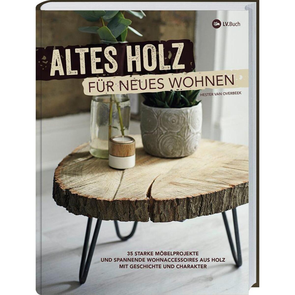 Altes Holz für neues Wohnen Altes Holz für neues Wohnen von Landwirtschaftsverlag
