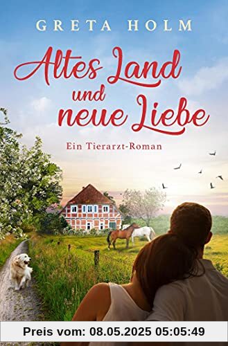 Altes Land und neue Liebe: Ein Tierarzt-Roman Altes Land und neue Liebe: Ein Tierarzt-Roman