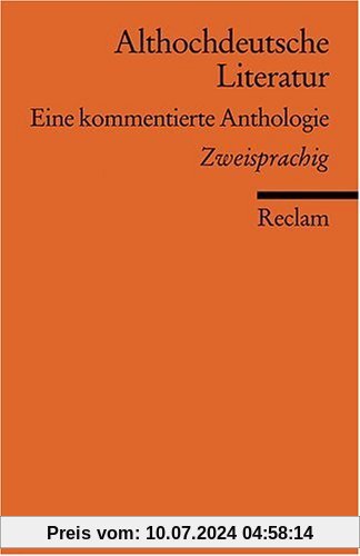 Althochdeutsche Literatur: Eine kommentierte Anthologie. Althochdt. /Neuhochdt. - Altniederdt. /Neuhochdt.: Eine kommentierte Anthologie. Neuübersetzung