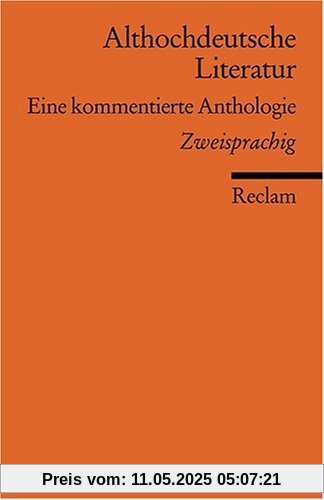 Althochdeutsche Literatur: Eine kommentierte Anthologie. Althochdt. /Neuhochdt. - Altniederdt. /Neuhochdt.: Eine kommentierte Anthologie. Neuübersetzung