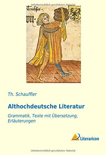 Althochdeutsche Literatur: Grammatik, Texte mit �bersetzung, Erl�uterungen