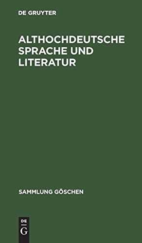 Althochdeutsche Sprache und Literatur: Eine Einführung in das älteste Deutsch. Darstellung und Grammatik (Sammlung Göschen, 8005, Band 8005) von de Gruyter