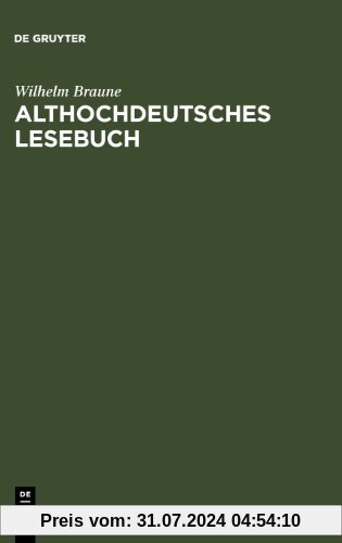 Althochdeutsches Lesebuch: Zusammengestellt und mit Wörterbuch versehen