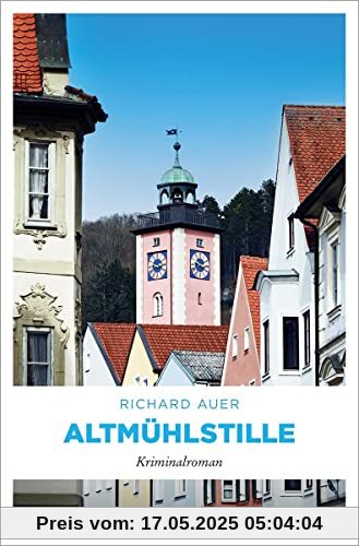 Altmühlstille: Kriminalroman