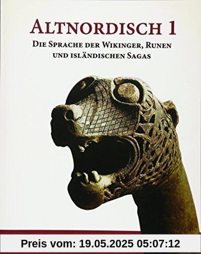 Altnordisch 1: Die Sprache der Wikinger, Runen und Isländischen Sagas (Viking Language Series, Band 1)