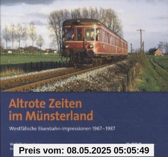 Altrote Zeiten im Münsterland: Westfälische Eisenbahnimpressionen 1967 - 1987