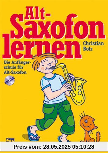 Altsaxofon lernen: Die Anfängerschule mit CD für Altsaxofon Altsaxofon lernen: Die Anfängerschule mit CD für Altsaxofon