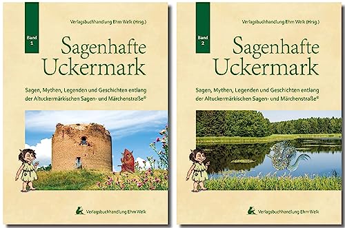 Sagenhafte Uckermark: Sagen, Mythen, Legenden und Geschichten. Eine Entdeckungsreise durch die sagenhafte Uckermark (Uckimar-Heimatbibliothek)