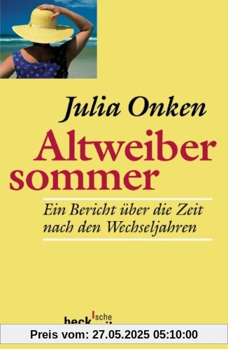 Altweibersommer: Ein Bericht über die Zeit nach den Wechseljahren Altweibersommer: Ein Bericht über die Zeit nach den Wechseljahren