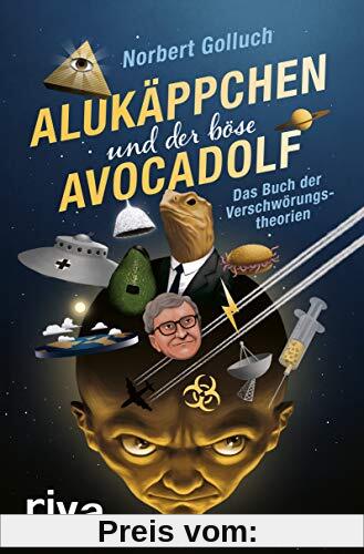 Alukäppchen und der böse Avocadolf: Das Buch der Verschwörungstheorien