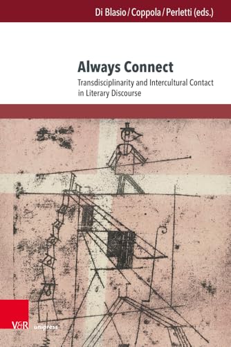 Always Connect: Transdisciplinarity and Intercultural Contact in Literary Discourse (TRANSitions (Band 013)) von V&R unipress