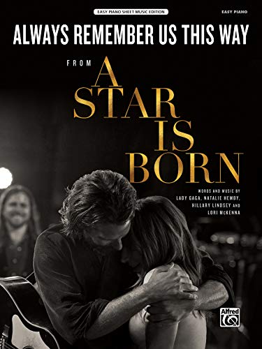 Always Remember Us This Way: From a Star Is Born, Sheet: Easy Piano: From a Star Is Born: Easy Piano Sheet Music Edition