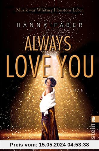 Always love you: Musik war Whitney Houstons Leben | Die bewegende Romanbiografie über die größte Soul-Diva aller Zeiten (Ikonen ihrer Zeit, Band 10)